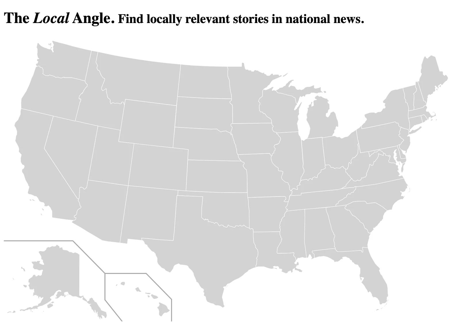 The Local Angle. Find locally relevant stories in national news. Below the title, a map of the United States with each state outlined, to pick a state from